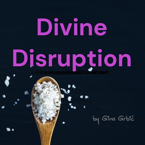 Divine Disruption by Gina Grbić