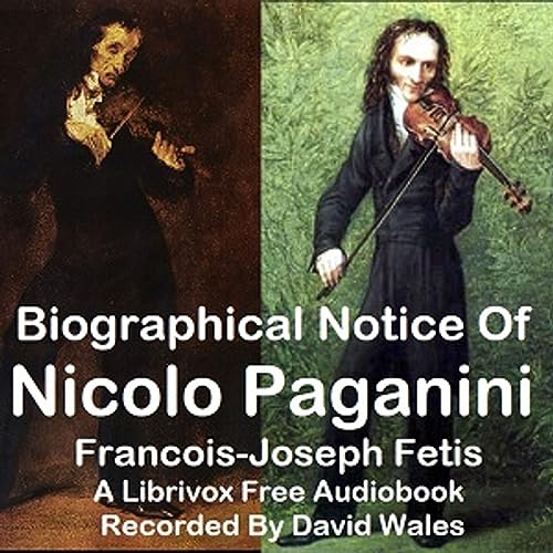 Biographical Notice Of Nicolo Paganini With An Analysis Of His Compositions And A Sketch Of The Hist by Mentor New York