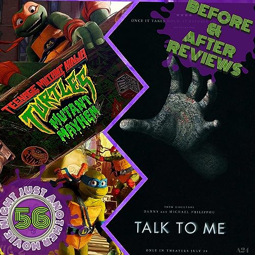 Before and After reviews Ep 56: Teenage Mutant Ninja Turtles Mutant Mayhem / Talk to me by Unknown