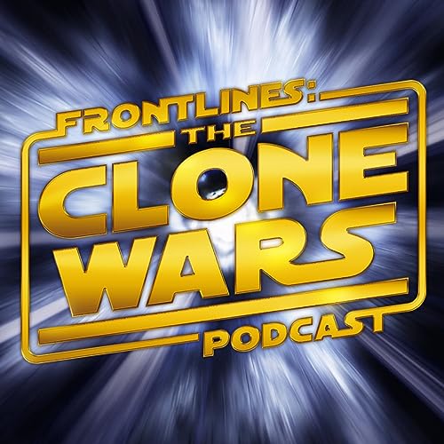 Frontlines: The Clone Wars Podcast by ThunderQuack Podcast Network