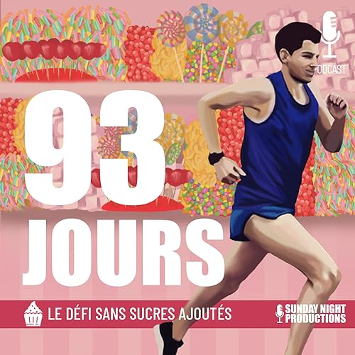 93 Jours - Le Défi Sans Sucres Ajoutés by Sunday Night Productions