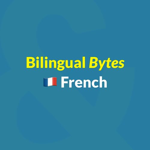 Bilingual Bytes - French