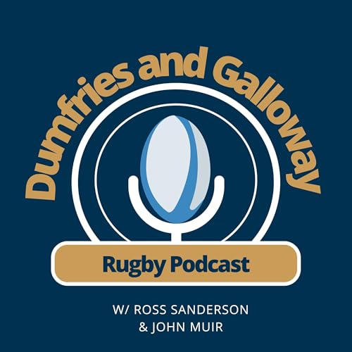 Dumfries & Galloway Rugby Podcast by Ross Sanderson