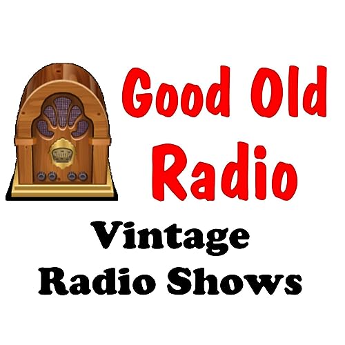 Good Old Radio - Vintage Old Time Radio Shows by Cutting Edge Radio Network