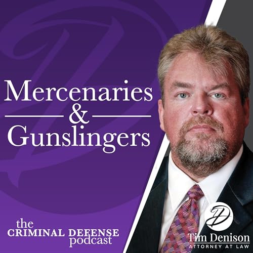 Mercenaries And Gunslingers Podcast by Tim Denison Attorney at Law
