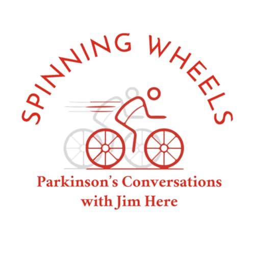 Spinning Wheels Parkinson’s Conversations with Jim Here by Jim Redmond