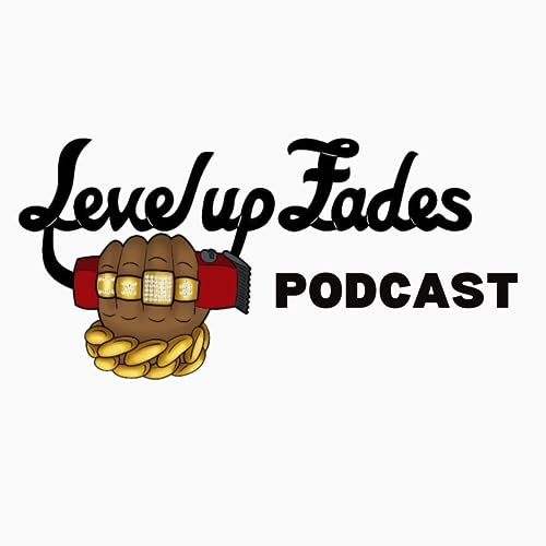 Level Up Fades Podcast by levelupfades813