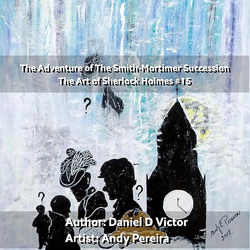 The Adventure of the Smith-Mortimer Succession by Daniel D. Victor
