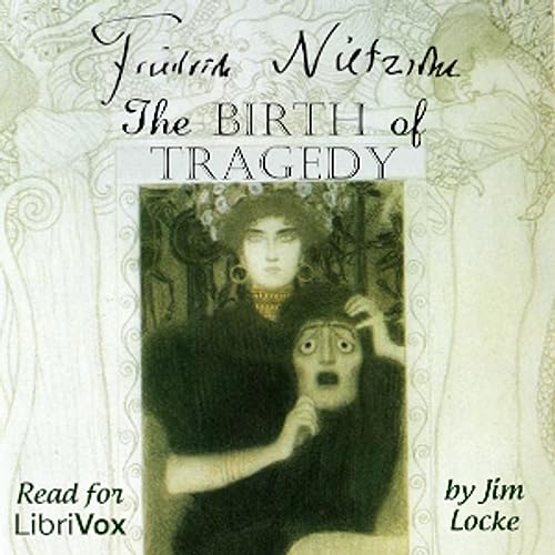 The Birth of Tragedy by Friedrich Nietzsche