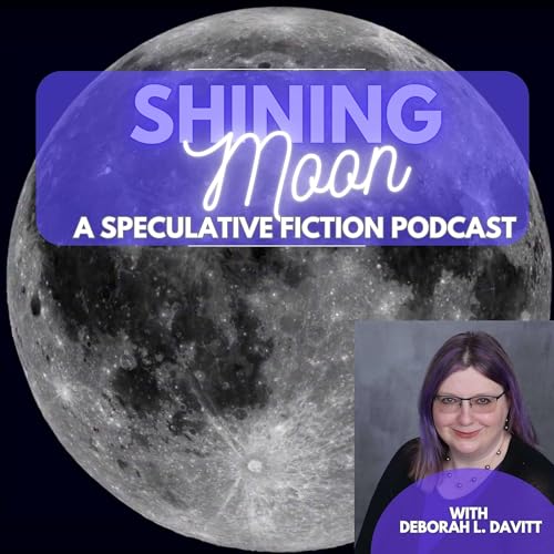 Shining Moon: A Speculative Fiction Podcast by Deborah L. Davitt