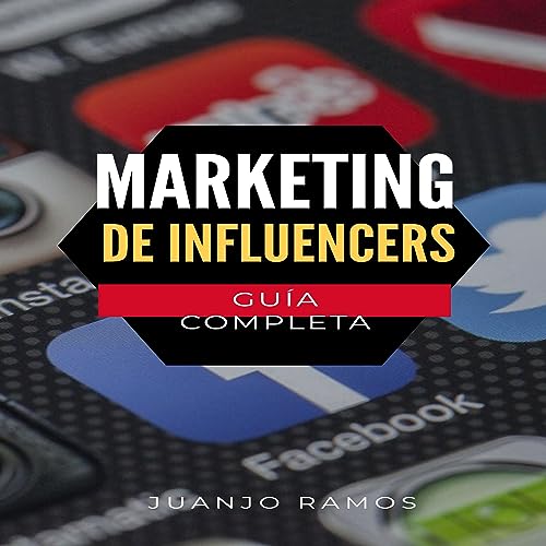 Marketing de Influencers: Guía completa [Influencer Marketing: Complete Guide]