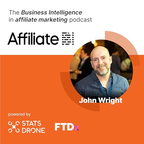 Affiliate BI - the Advanced Affiliate Marketing Podcast by StatsDrone