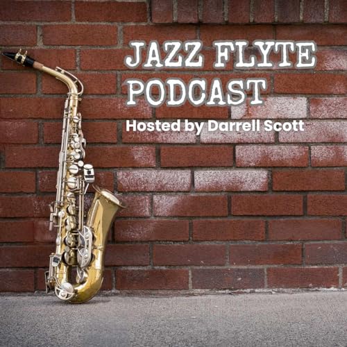 Jazz Flyte Podcast by Darrell Scott