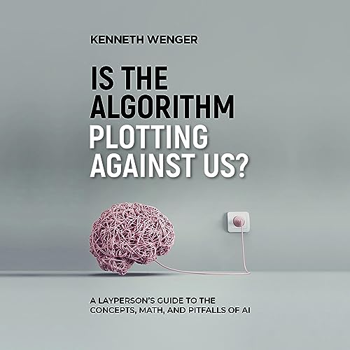Is the Algorithm Plotting Against Us? by Kenneth Wenger