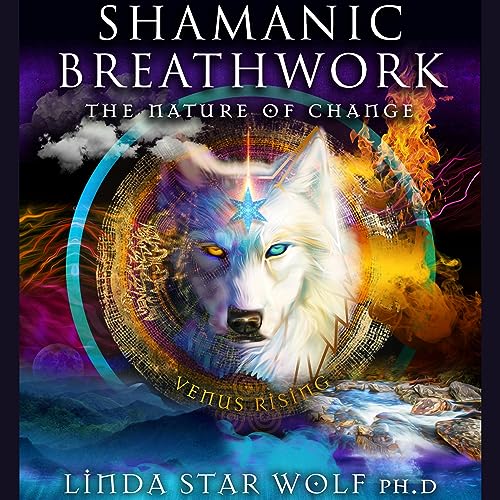 Shamanic Breathwork by Linda Star Wolf