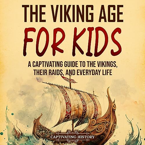 The Viking Age for Kids by Captivating History