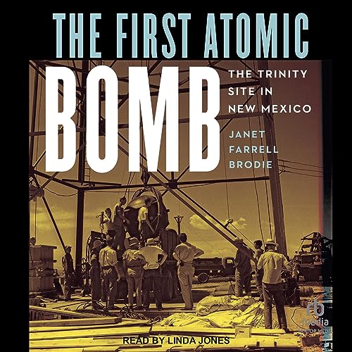 The First Atomic Bomb by Janet Farrell Brodie