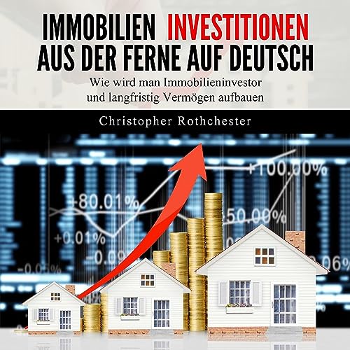 Immobilien Investitionen aus der Ferne auf Deutsch [Real Estate Investments Remotely]