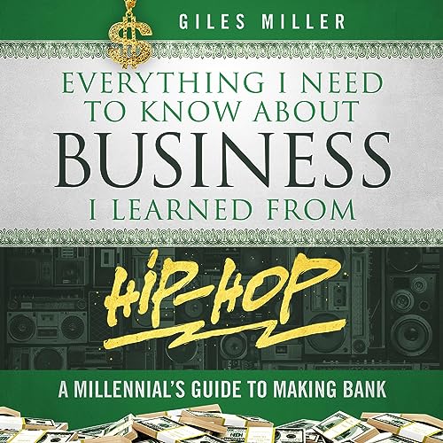 Everything I Need to Know About Business I Learned from Hip-Hop