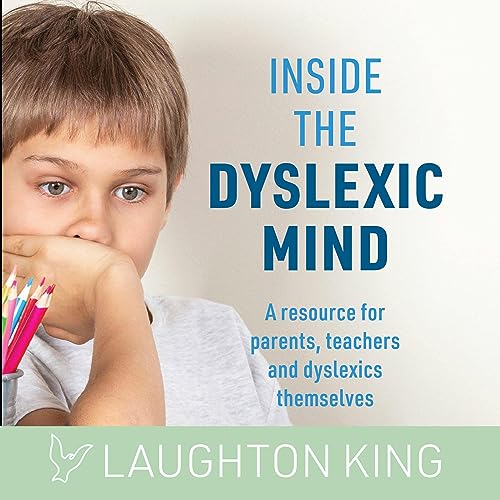 Inside the Dyslexic Mind by Laughton King
