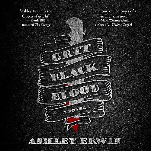 Grit, Black, Blood by Ashley Erwin