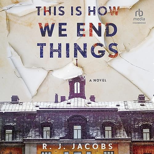 This is How We End Things by R.J. Jacobs