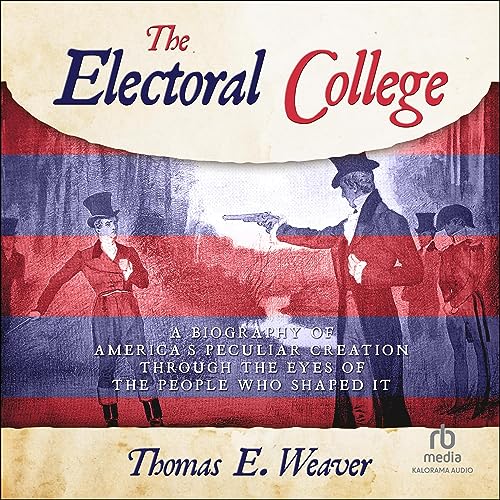 The Electoral College by Thomas E. Weaver