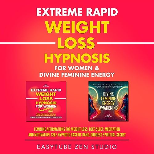 Extreme Rapid Weight Loss Hypnosis for Women and Divine Feminine Energy by EasyTube Zen Studio