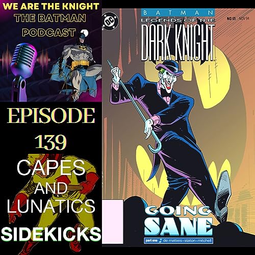 We Are The Knight Ep #139: Batman Legends of the Dark Knight - Going Sane by Unknown