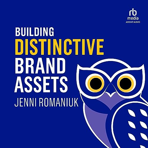 Building Distinctive Brand Assets by Jenni Romaniuk