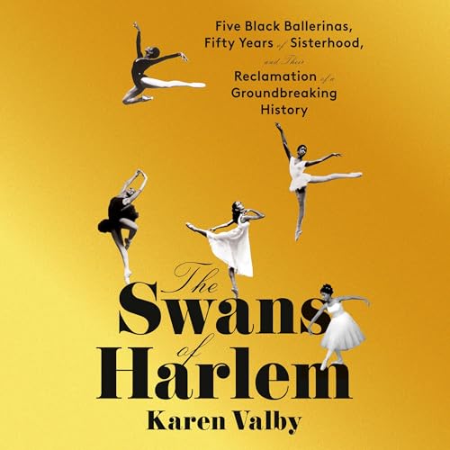 The Swans of Harlem by Karen Valby