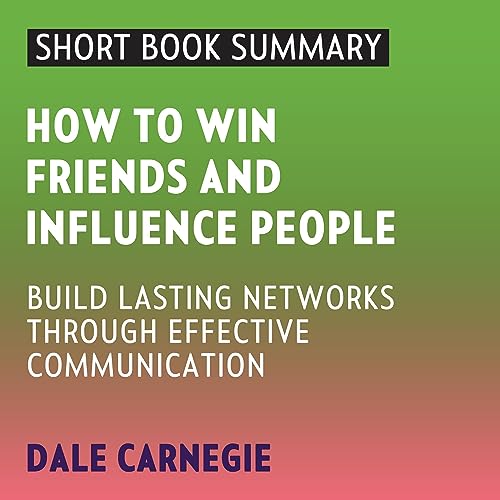 Summary of How to Win Friends and Influence People