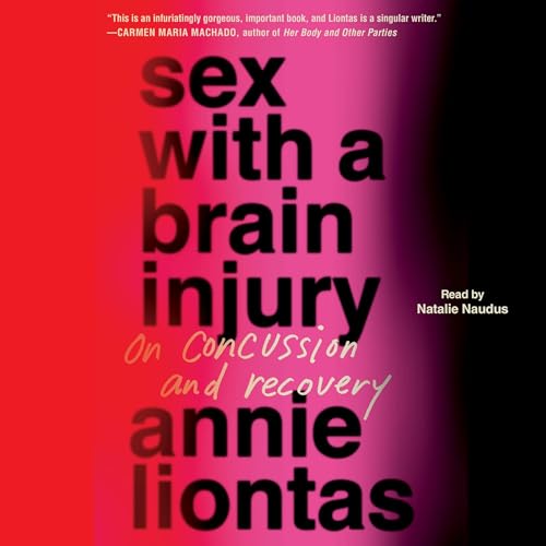 Sex with a Brain Injury by Annie Liontas