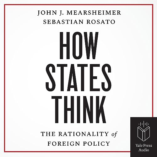 How States Think by John J. Mearsheimer