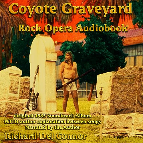 Coyote Graveyard Rock Opera Audiobook by RIchard Del Connor