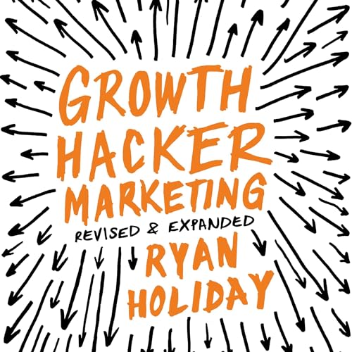 Growth Hacker Marketing by Ryan Holiday