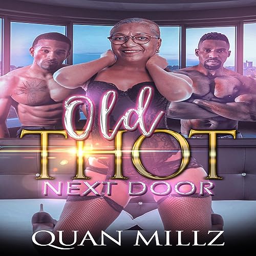 Old Thot Next Door by Quan Millz