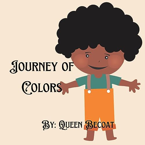 Journey of Colors by Queen Becoat