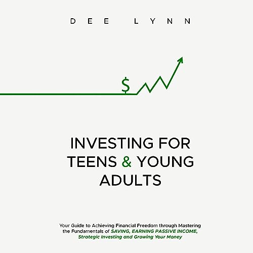 Investing for Teens & Young Adults by Dee Lynn