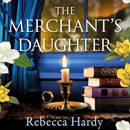The Merchant's Daughter by Rebecca Hardy