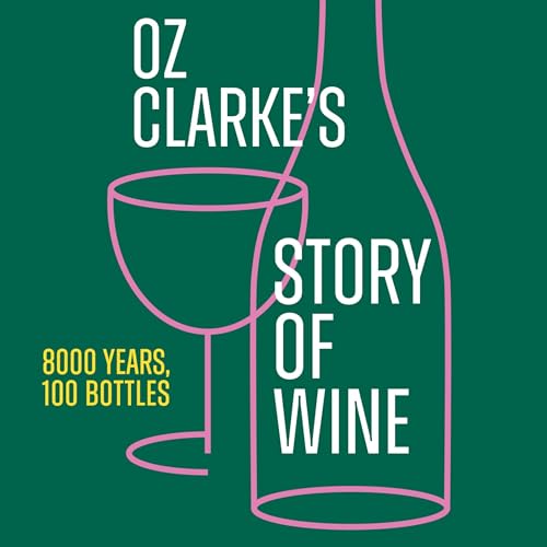 Oz Clarke’s Story of Wine