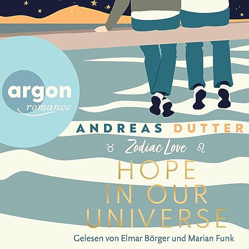 Zodiac Love - Hope in Our Universe by Andreas Dutter