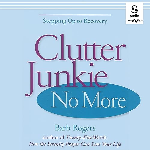 Clutter Junkie No More by Barb Rogers
