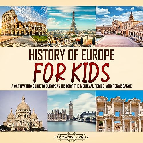 History of Europe for Kids by Captivating History