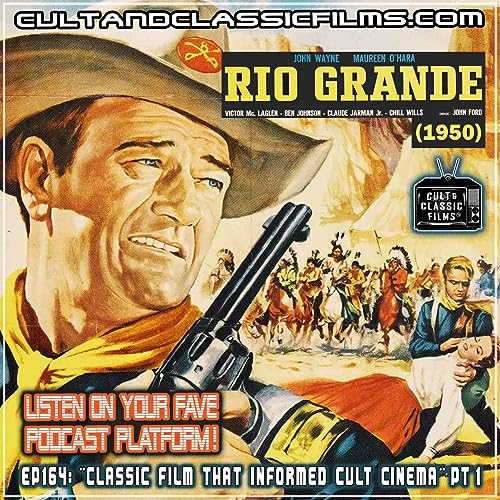 "RIO GRANDE" (1950)--"CLASSIC FILMS THAT INFORMED CULT CINEMA" PART 1 OF 2! by Unknown