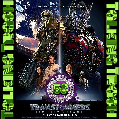 Talking Trash Episode 53: Transformers The Last Knight (pt5) by Unknown
