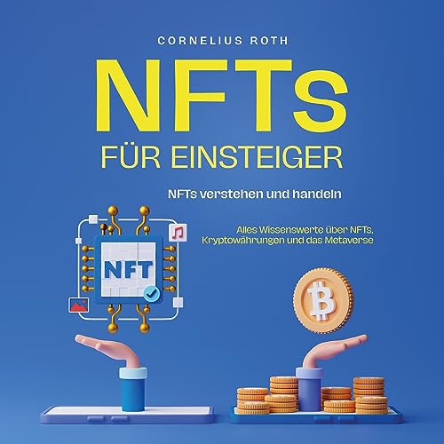 NFTs für Einsteiger - NFTs verstehen und handeln by Cornelius Roth