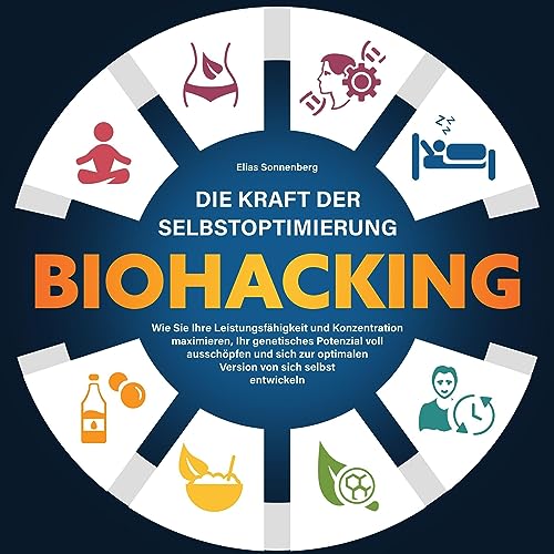 BIOHACKING - Die Kraft der Selbstoptimierung