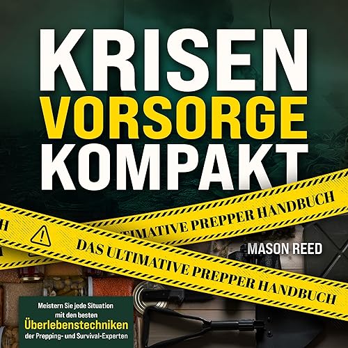 Krisenvorsorge Kompakt - Das ultimative Prepper Handbuch