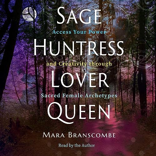 Sage, Huntress, Lover, Queen